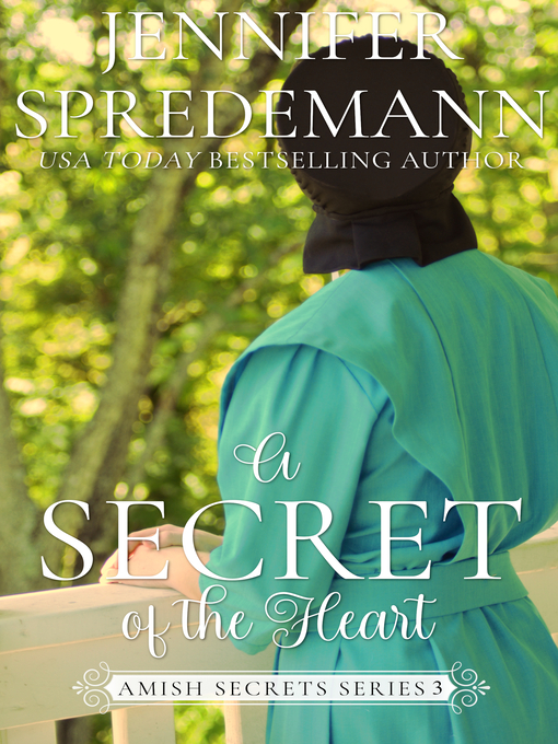 Title details for A Secret of the Heart (Amish Secrets--Book 3) by Jennifer (J.E.B.) Spredemann - Available